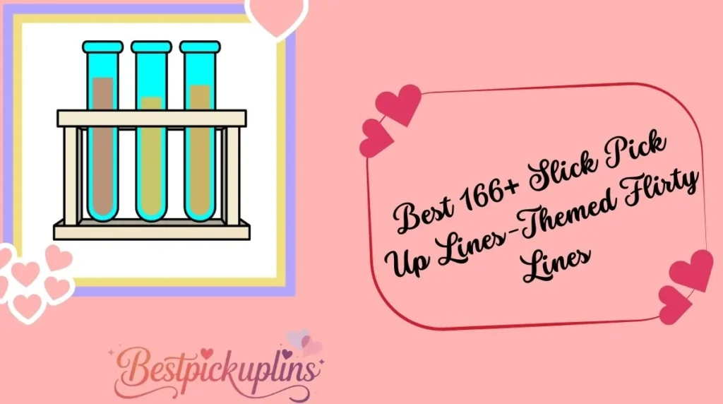 Best 166+ Slick Pick Up Lines-Themed Flirty Lines