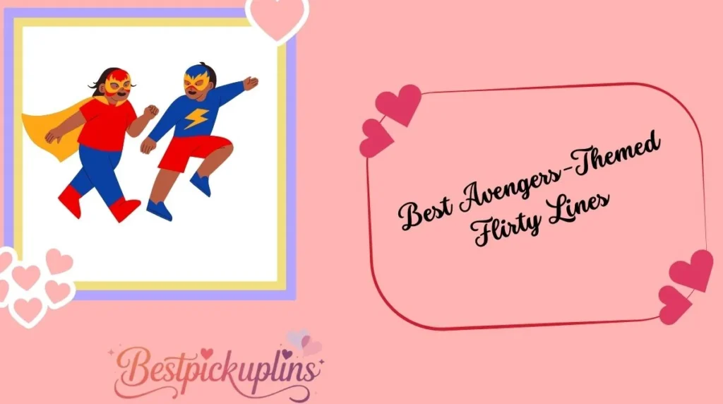 Best Avengers-Themed Flirty Lines