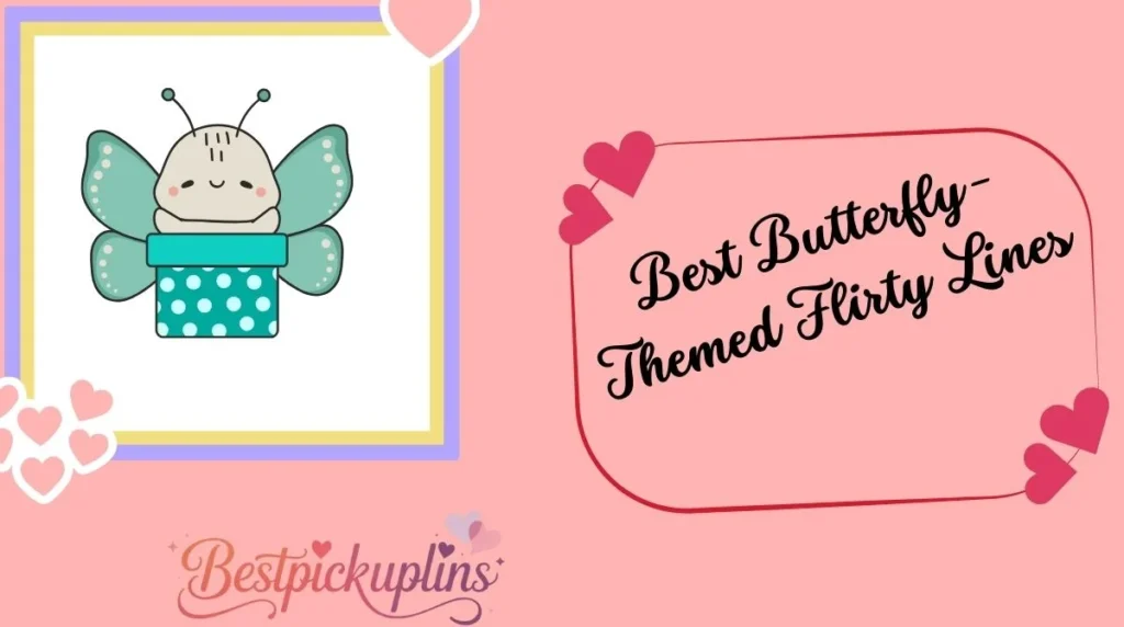 Best Butterfly-Themed Flirty Lines