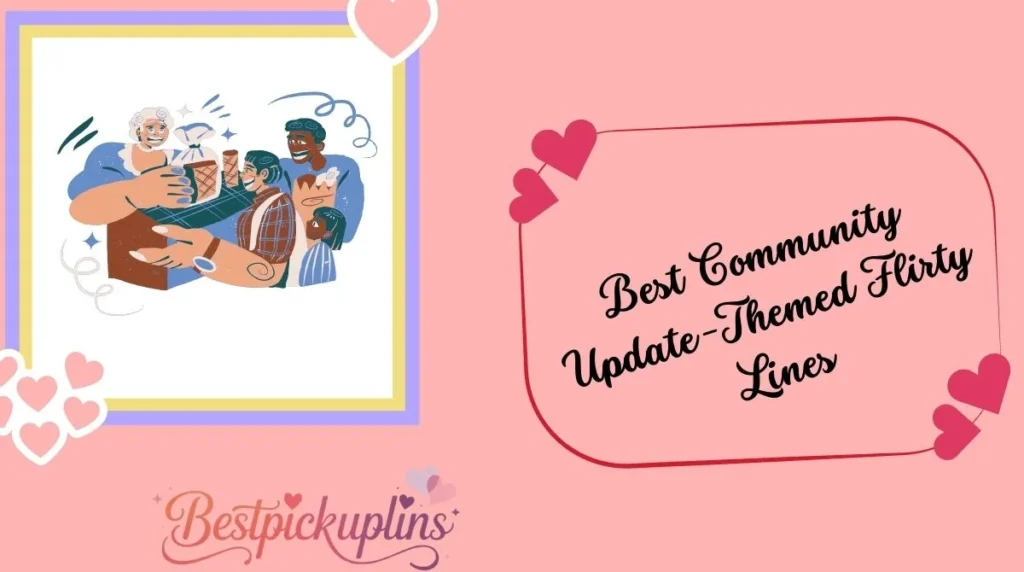 Best Community Update-Themed Flirty Lines