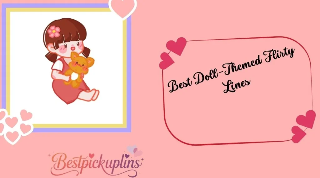 Best Doll-Themed Flirty Lines