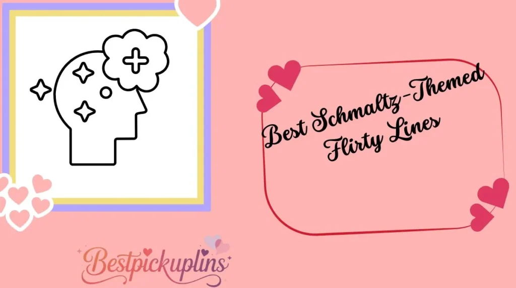 Best Schmaltz-Themed Flirty Lines