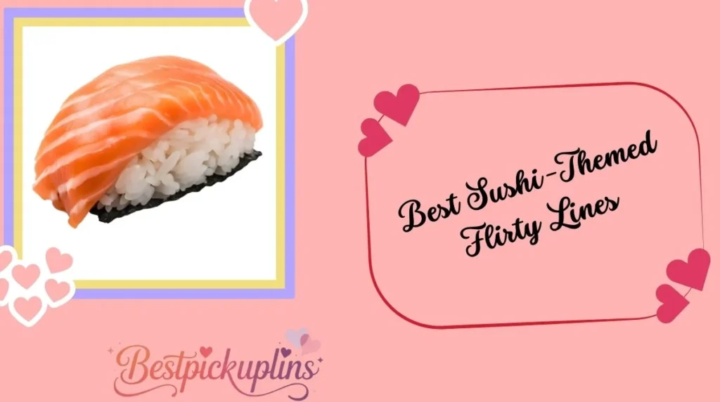 Best Sushi-Themed Flirty Lines