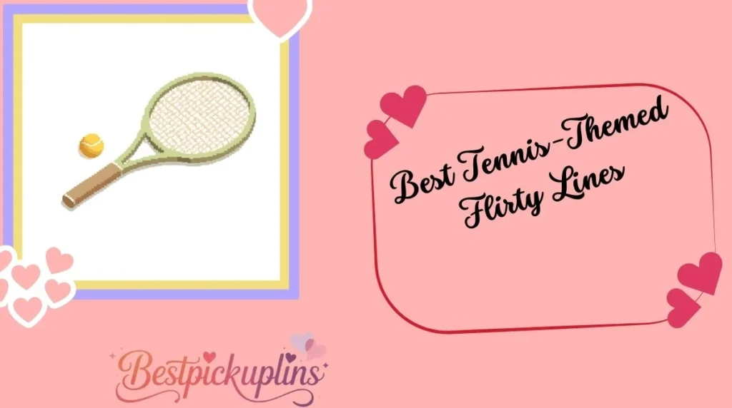 Best Tennis-Themed Flirty Lines