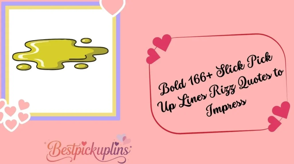 Bold 166+ Slick Pick Up Lines Rizz Quotes to Impress