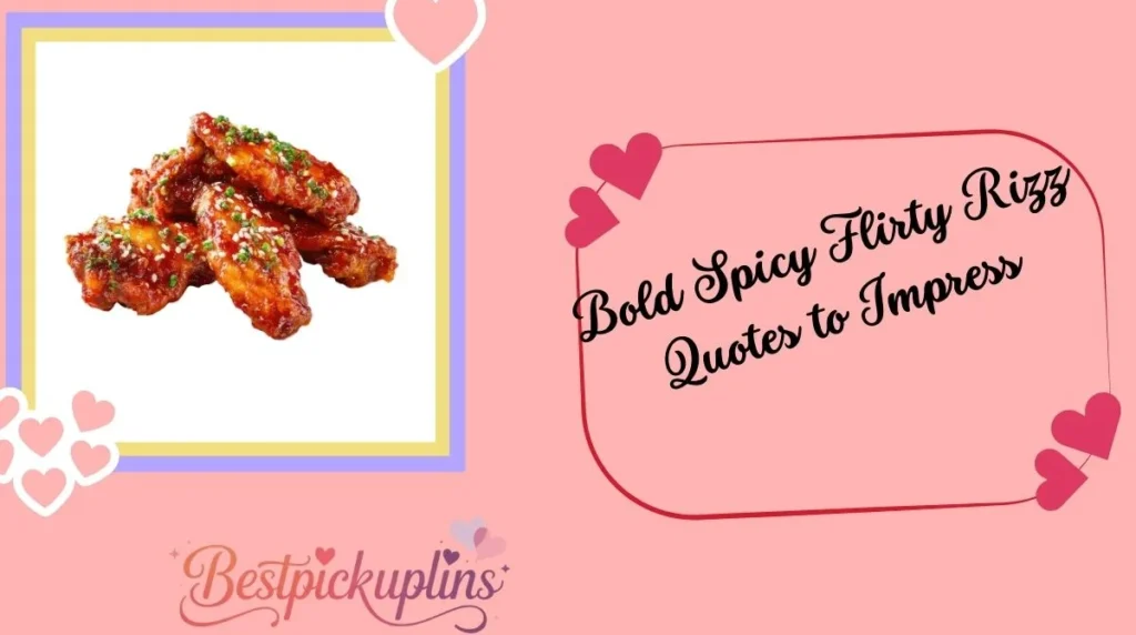 Bold Spicy Flirty Rizz Quotes to Impress