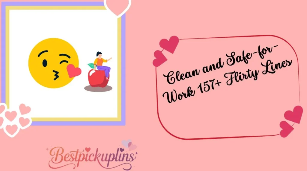 Clean and Safe-for-Work 157+ Flirty Lines