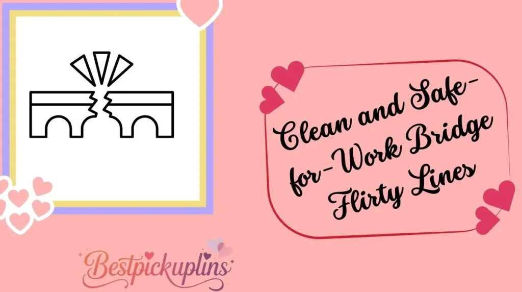 Clean and Safe-for-Work Bridge Flirty Lines