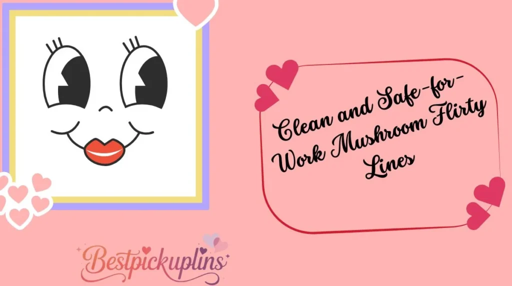 Clean and Safe-for-Work Mushroom Flirty Lines