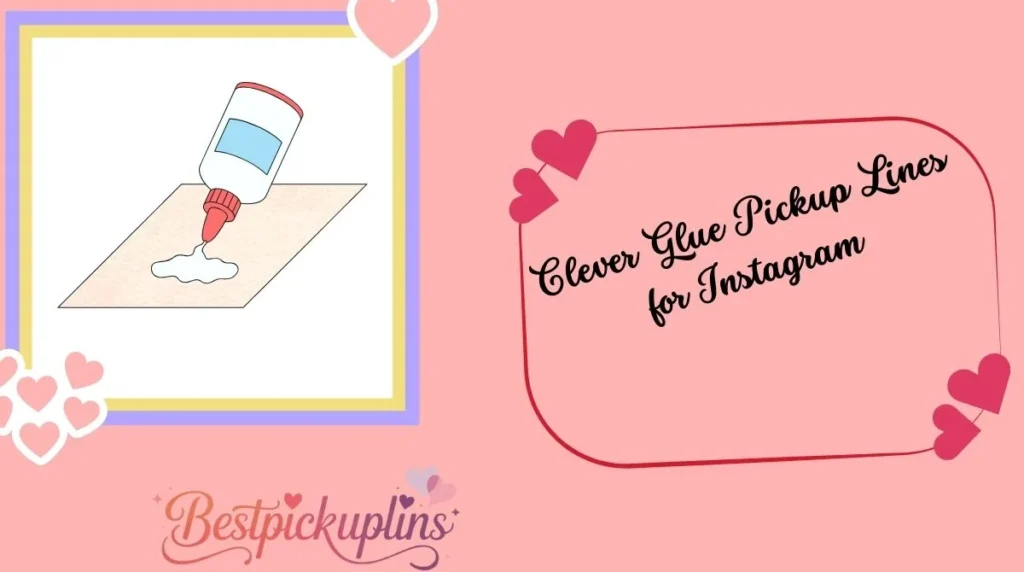 Clever Glue Pickup Lines for Instagram