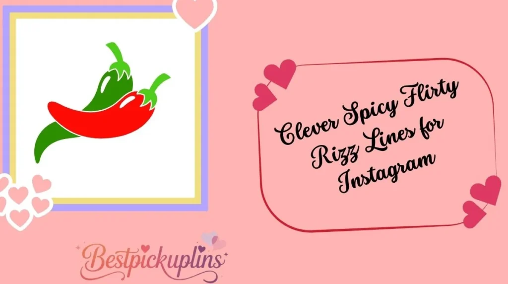 Clever Spicy Flirty Rizz Lines for Instagram