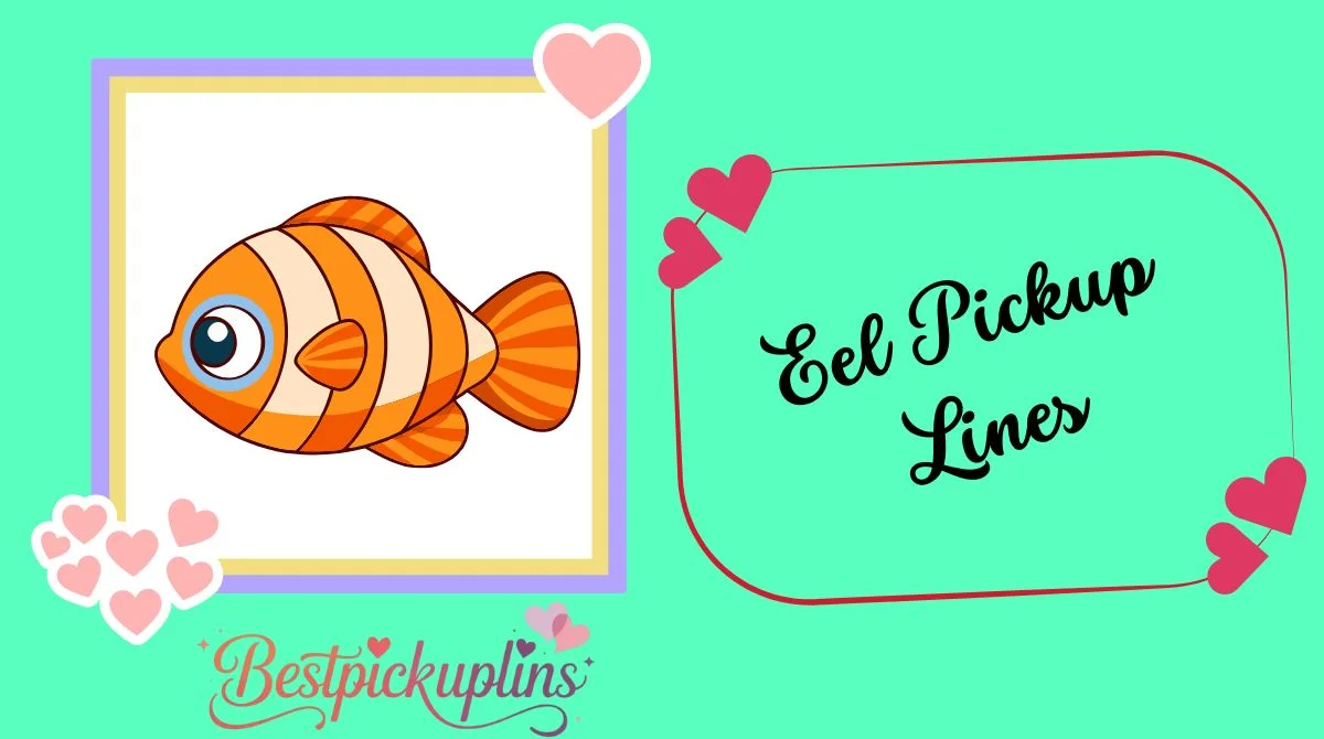 Eel Pickup Lines