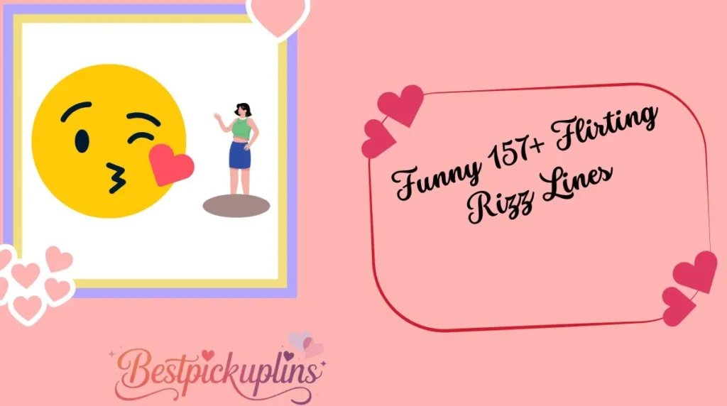 Funny 157+ Flirting Rizz Lines