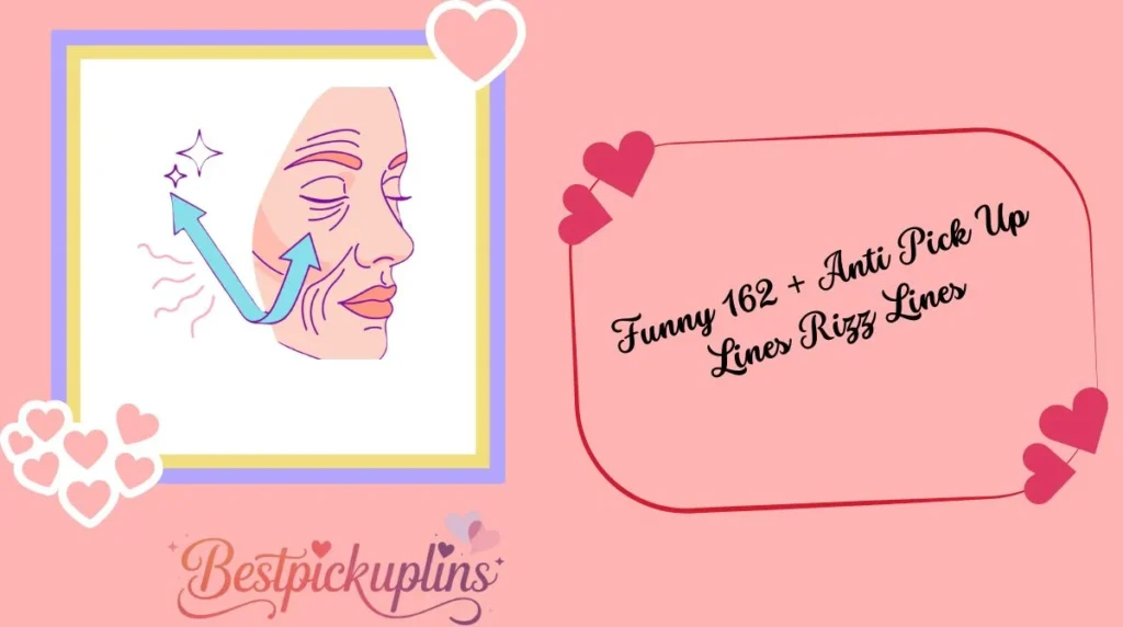 Funny 162 + Anti Pick Up Lines Rizz Lines