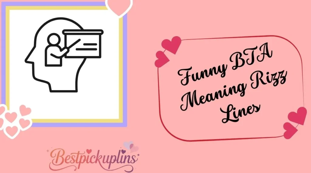 Funny BTA Meaning Rizz Lines