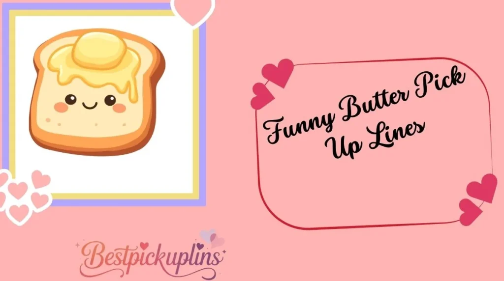 Funny Butter Pick Up Lines
