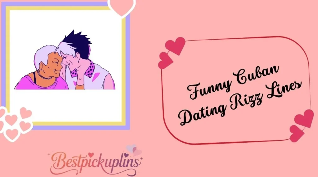 Funny Cuban Dating Rizz Lines