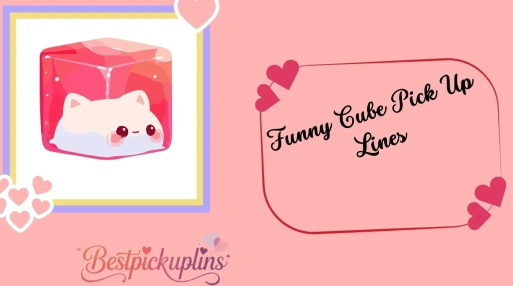 Funny Cube Pick Up Lines