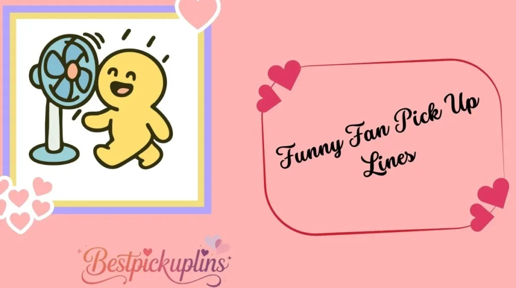 Funny Fan Pick Up Lines