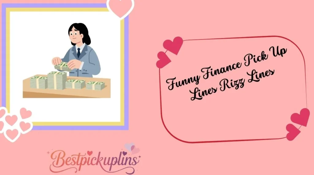 Funny Finance Pick Up Lines Rizz Lines