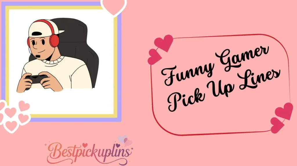 Funny Gamer Pick Up Lines