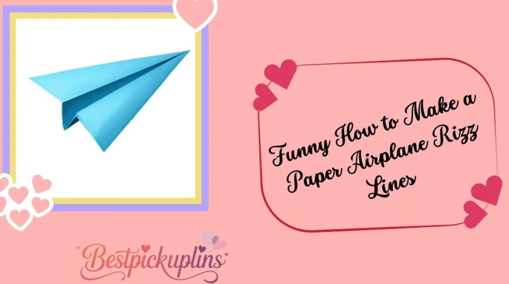 Funny How to Make a Paper Airplane Rizz Lines