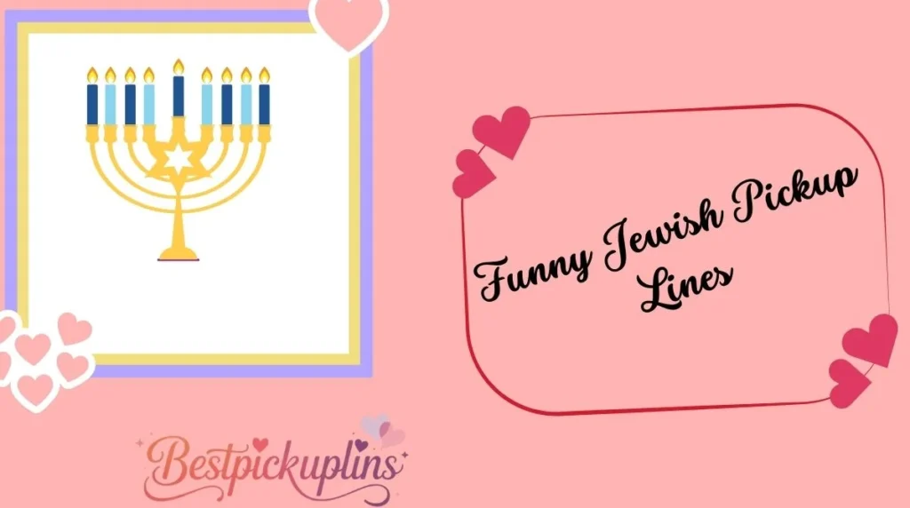 Funny Jewish Pickup Lines