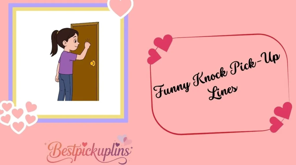 Funny Knock Pick-Up Lines