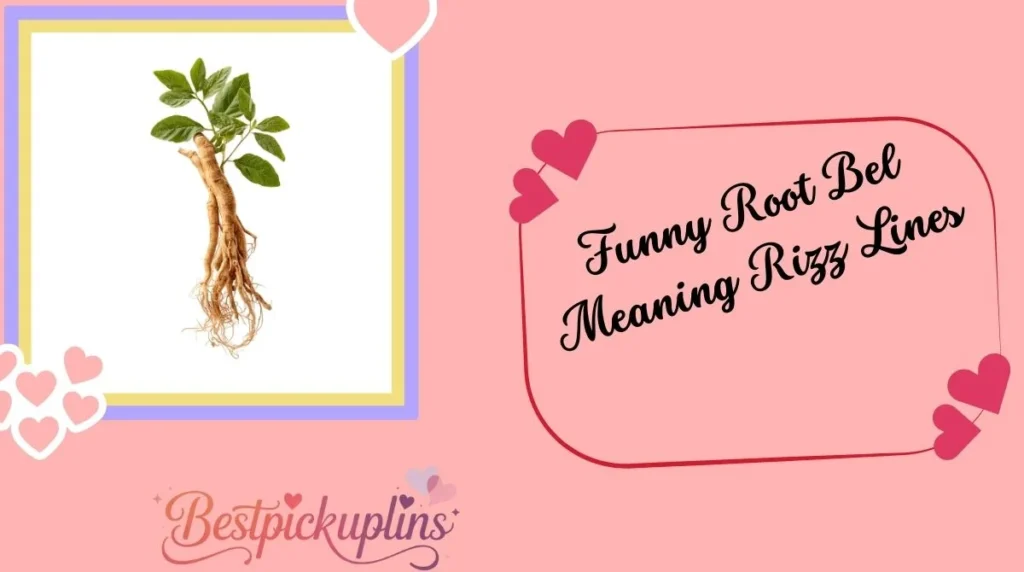 Funny Root Bel Meaning Rizz Lines