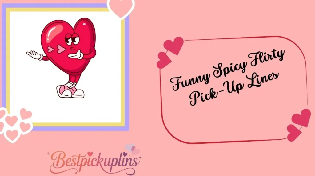 Funny Spicy Flirty Pick-Up Lines