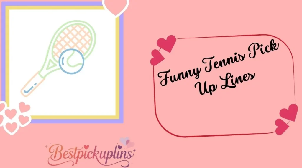Funny Tennis Pick Up Lines
