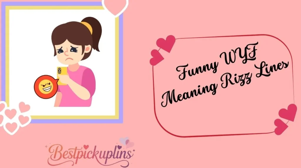 Funny WYF Meaning Rizz Lines