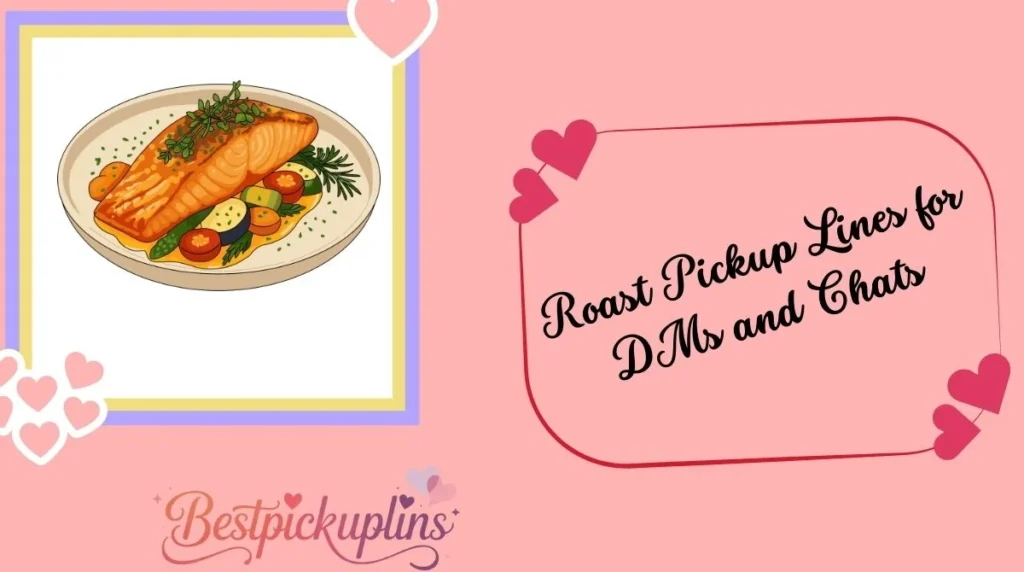 Roast Pickup Lines for DMs and Chats