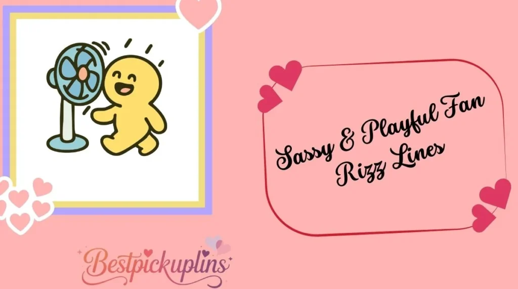 Sassy & Playful Fan Rizz Lines