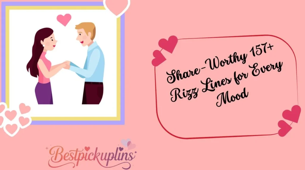 Share-Worthy 157+ Rizz Lines for Every Mood