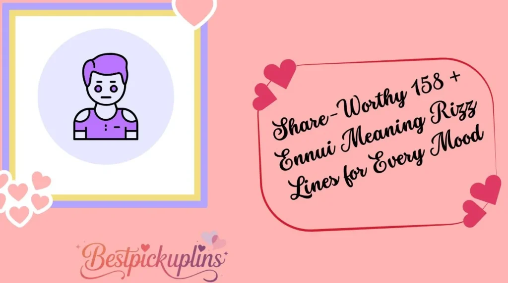 witty-158-ennui-meaning-rizz-lines-for-social-media