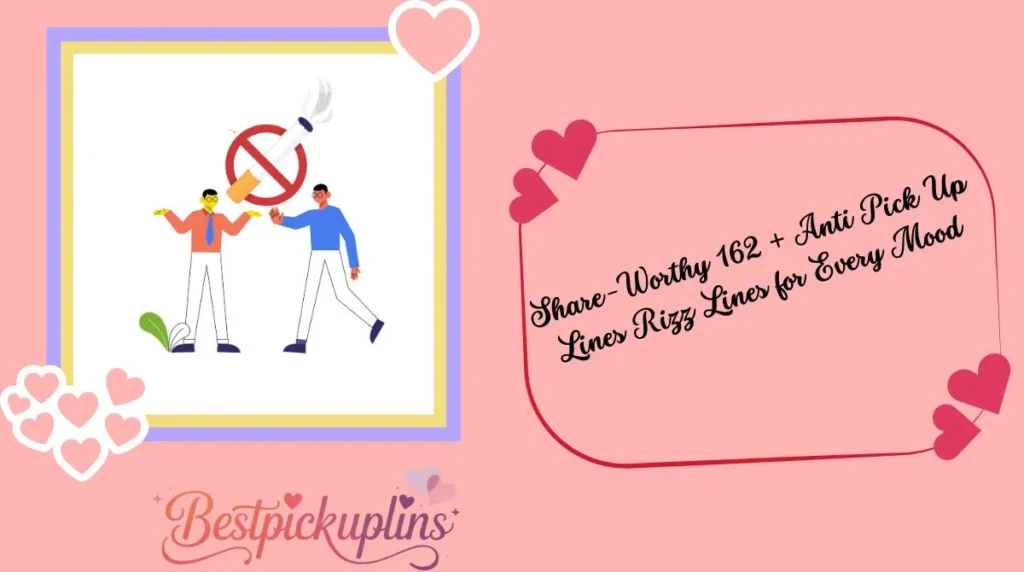 Share-Worthy 162 + Anti Pick Up Lines Rizz Lines for Every Mood