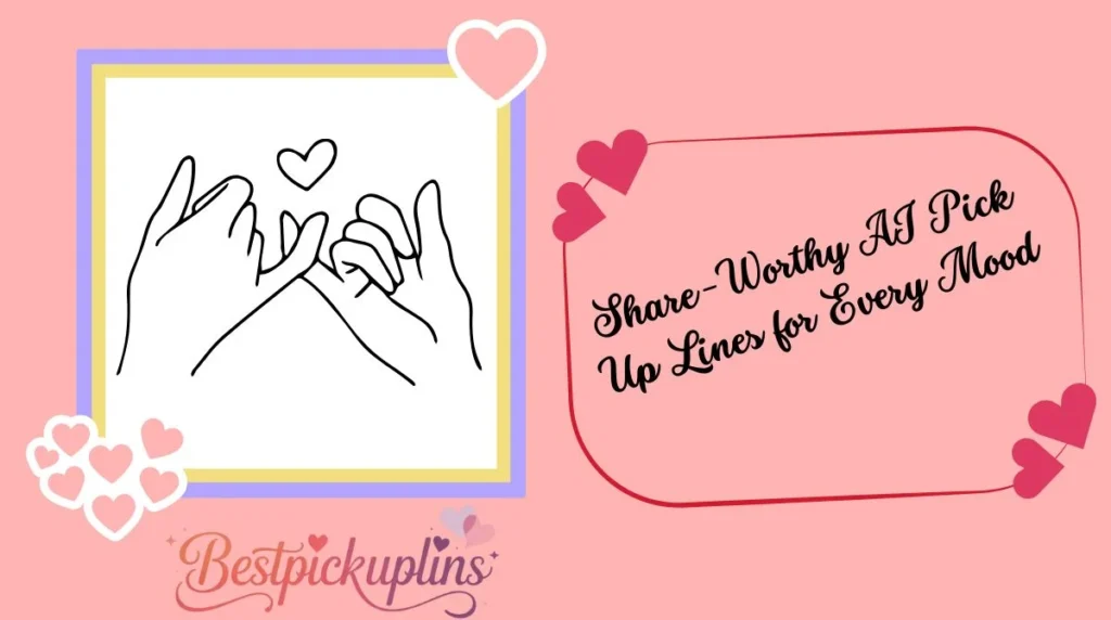 Share-Worthy AI Pick Up Lines for Every Mood