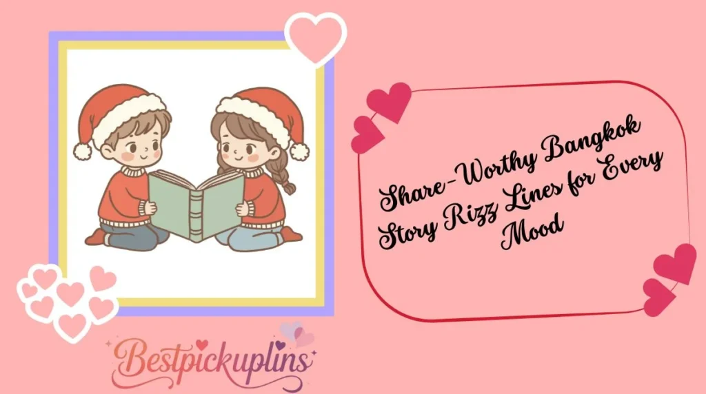 Share-Worthy Bangkok Story Rizz Lines for Every Mood