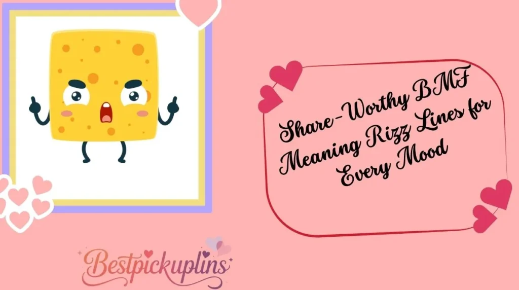 Share-Worthy BMF Meaning Rizz Lines for Every Mood