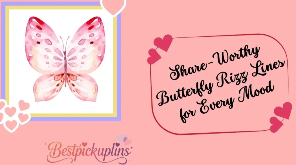 Share-Worthy Butterfly Rizz Lines for Every Mood