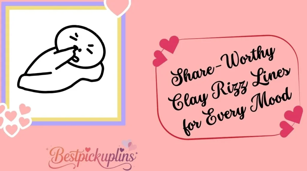 Share-Worthy Clay Rizz Lines for Every Mood