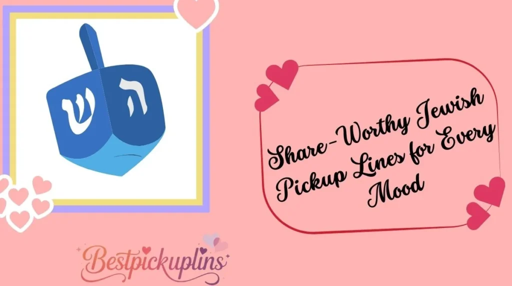 Share-Worthy Jewish Pickup Lines for Every Mood