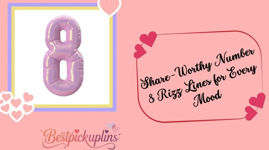 Share-Worthy Number 8 Rizz Lines for Every Mood