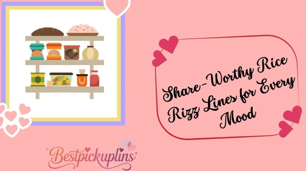 Share-Worthy Rice Rizz Lines for Every Mood