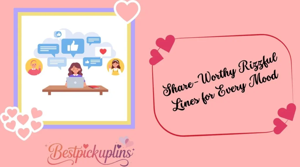 Share-Worthy Rizzful Lines for Every Mood