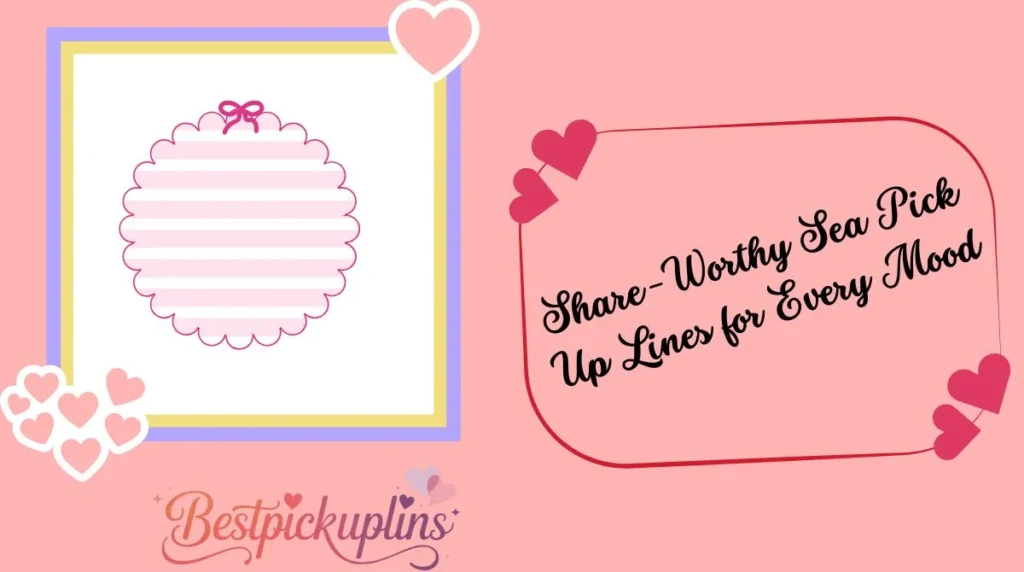 Share-Worthy Sea Pick Up Lines for Every Mood