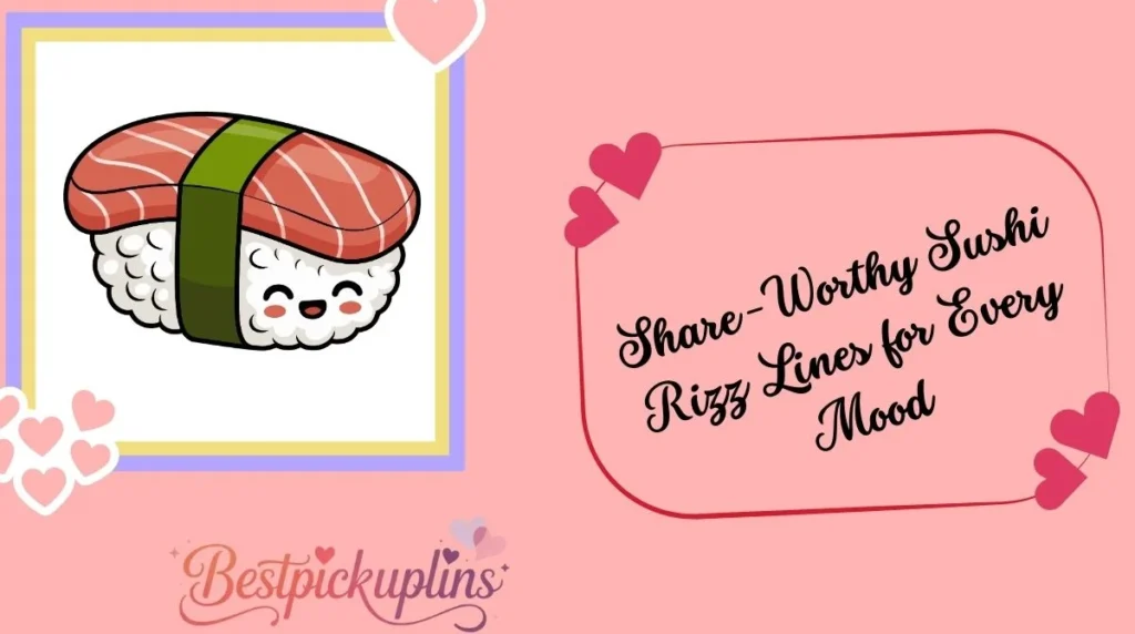 Share-Worthy Sushi Rizz Lines for Every Mood