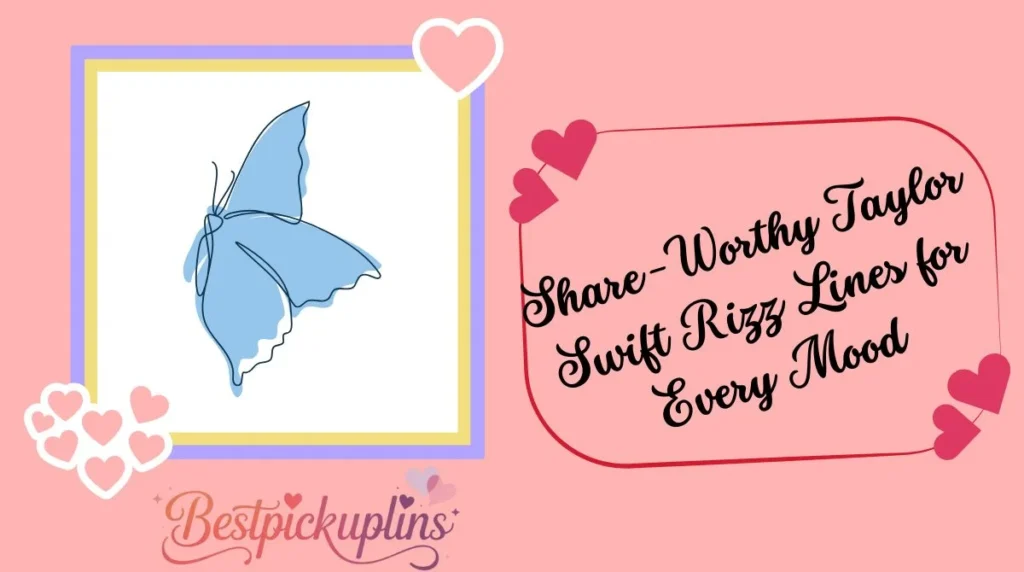 Share-Worthy Taylor Swift Rizz Lines for Every Mood