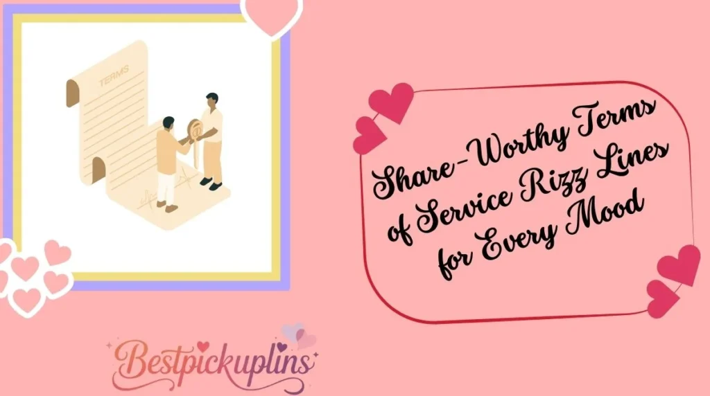 Share-Worthy Terms of Service Rizz Lines for Every Mood